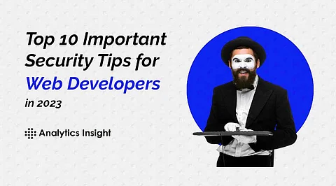 Top 10 Important Security Tips for Web Developers in 2023