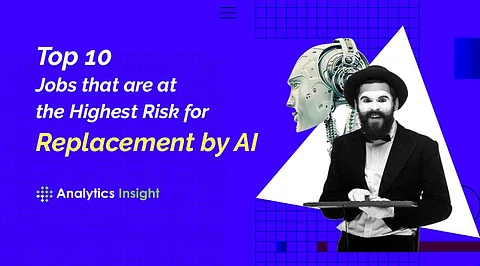 Top 10 Jobs that are at the Highest Risk for Replacement by AI