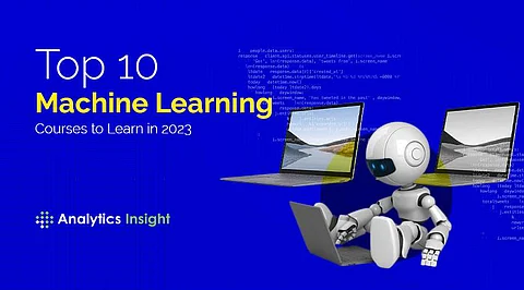 Top 10 Machine Learning Courses to Learn in 2023