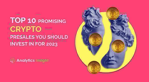 Top 10 Promising Crypto Presales You Should Invest for 2023