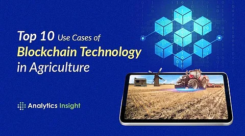 Top 10 Use Cases of Blockchain Technology in Agriculture