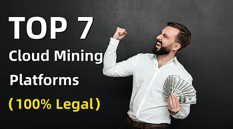 Earn Money with Ease: Top 7 Legitimate Cloud Mining Platforms