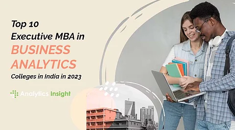 Top 10 Institutes Offering Executive MBA in Business Analytics in India in 2023
