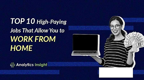 Top 10 High-Paying Jobs that Allow You to Work from Home