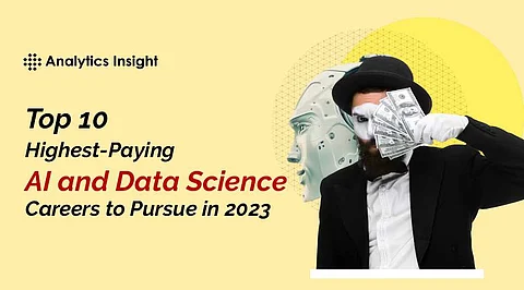 Top 10 Highest-Paying AI and Data Science Careers to Pursue in 2023