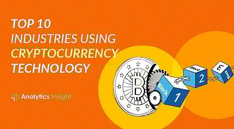 Top 10 Industries Using Cryptocurrency Technology
