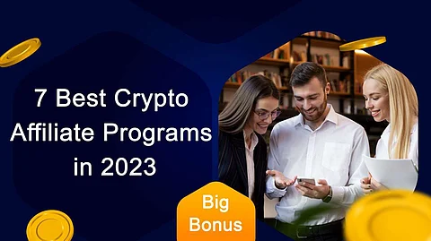 7 Best Bitcoin & Crypto Affiliate Programs in 2023