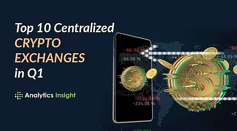 Top 10 Centralized Crypto Exchanges in Q1
