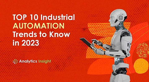 Top 10 Industrial Automation Trends to Know in 2023