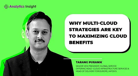 Why Multi-Cloud Strategies Are Key to Maximizing Cloud Benefits