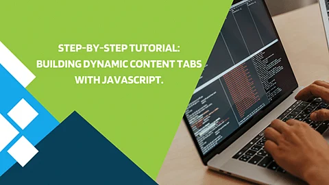 Step-by-Step Tutorial: Building Dynamic Content Tabs with JavaScript.