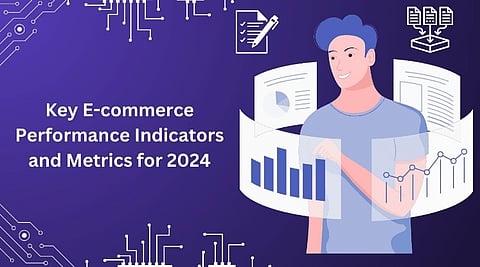Important E-commerce KPIs and Metrics to Track in 2024