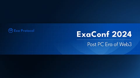 Exa Protocol Unveils Groundbreaking Mobile-First Web3 Apps at ExaConf 2024