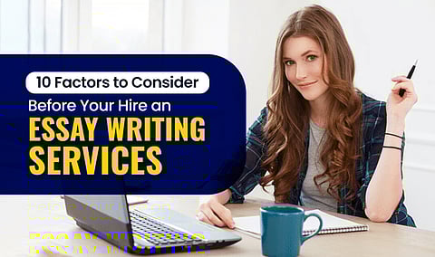 Choosing Essay Writing Services – 10 Prime Factors to Consider