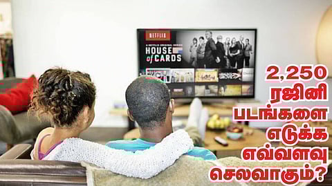 2,250 ரஜினி படங்களை எடுக்க எவ்வளவு செலவாகும்?