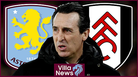 Unai Emery is preparing his Aston Villa side to face Fulham