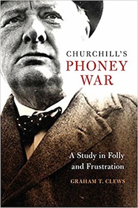 BOOK REVIEW | Churchill’s Phoney War – A Study in Folly and Frustration
