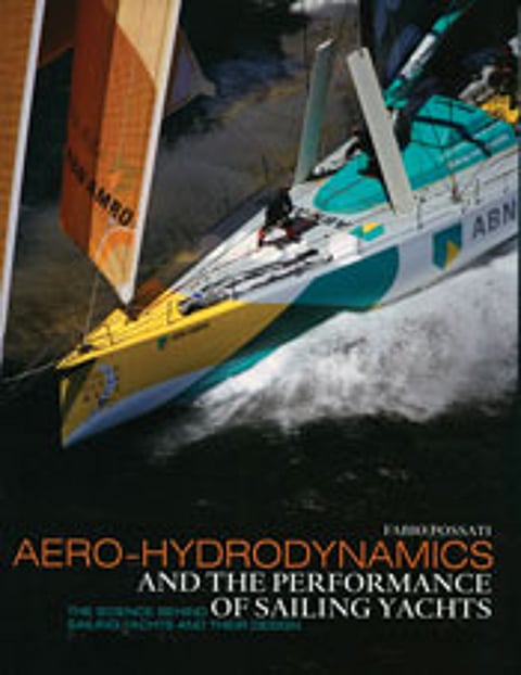 Aero-Hydrodynamics and the performance of Sailing Yachts: The Science Behind Sailing Yachts and Their Design