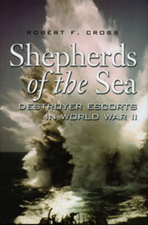 Shepherds of the Sea: Destroyer Escorts in World War II