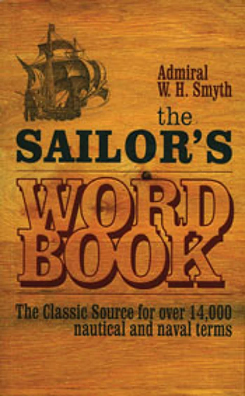 The Sailor’s Word Book: The Classic Source for over 14,000 Nautical and Naval Terms