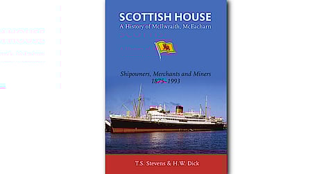 BOOK REVIEW | Scottish House: A History of McIlwraith, McEacharn – Shipowners, Merchants and Miners, 1875-1993