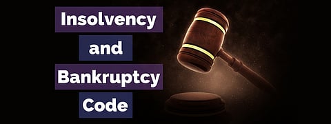 Insolvency and Bankruptcy Code