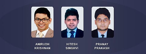 Anirudh Krishnan, Hitesh Singhvi, Pranay Prakash