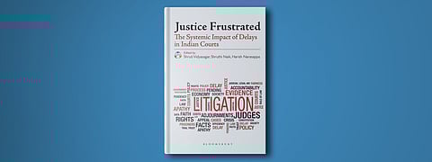 DAKSH, Justice Frustrated: The Systemic Impact of Delay in Indian Courts