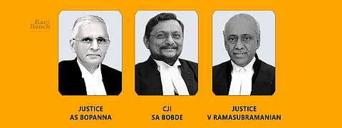 AS Bopanna, CJI Bobde and V Ramasubramanian