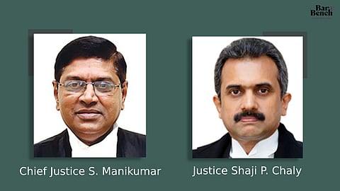 Chief Justice S. Manikumar and Justice Shaji P. Chaly