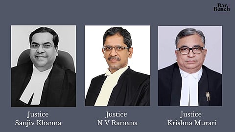 Justice Sanjiv Khanna, Justice N V Ramana, Justice Krishna Murari