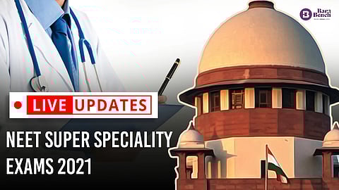 NEET SUPER SPECIALITY EXAMS 2021