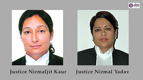 Justice Nirmaljit Kaur and Justice Nirmal Yadav