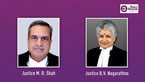 Justices MR Shah and Justices. BV Nagarathna