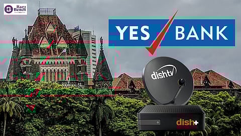 Yes Bank and Dish TV with Bombay Hc