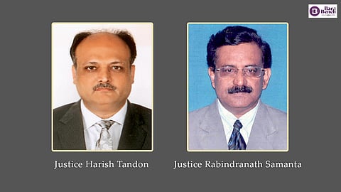 Justice Harish Tandon and Justice Rabindranath Samanta