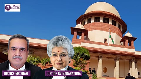 Justice MR Shah, Justice BV Nagarathna and Supreme Court