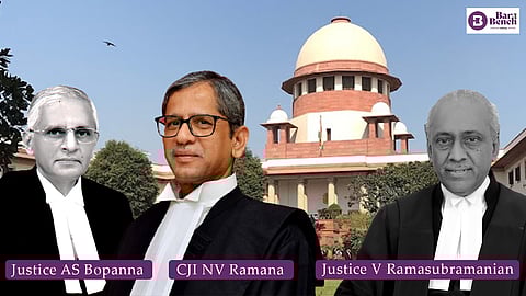 Supreme Court, CJI NV Ramana and Justice AS Bopanna and Justice V Ramasubramanian