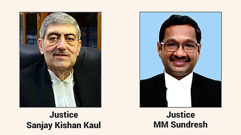 Justices Sanjay Kishan Kaul and MM Sundresh