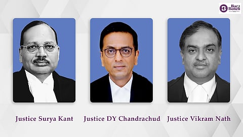 Justice Surya kant, Justice DY Chandtachud and Justice Vikram Nath
