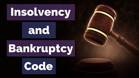 Insolvency and Bankruptcy Code