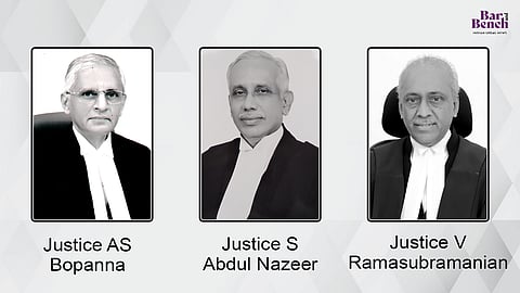 Justice AS Bopanna, Justice S Abdul Nazeer and Justice V Ramasubramanian
