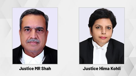 Justices MR Shah and Hima Kohli