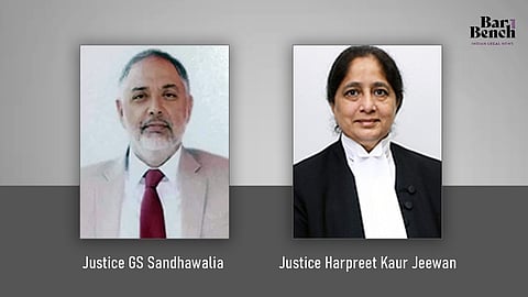 Justice GS Sandhawalia and Justice Harpreet Kaur Jeewan