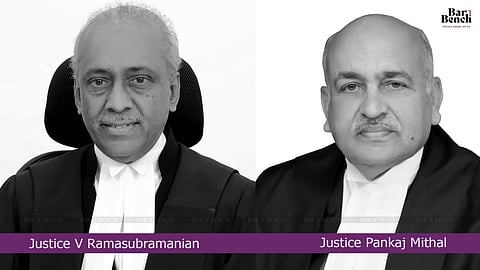 Justice V. Ramasubramanian and Justice Pankaj Mithal