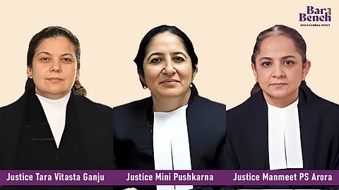 Justices Tara Vitasta Ganju, Mini Pushkarna and Manmeet Pritam Singh Arora