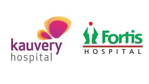 Kauvery Hospitals, Fortis Healthcare