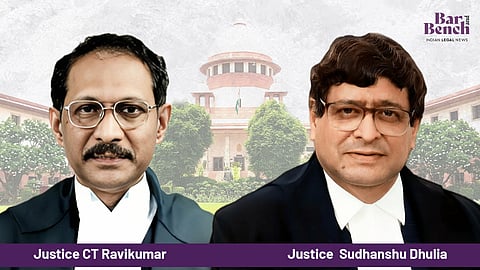 Justices CT Ravikumar and Sudhanshu Dhulia