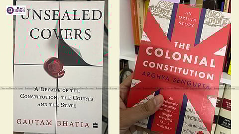 Unsealed Covers by Gautam Bhatia and The Colonial Constitution by Arghya Sengupta
