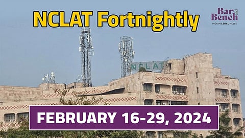 NCLAT Fortnightly February 16-29, 2024